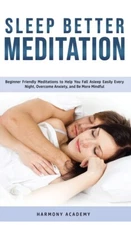 Sleep Better Meditation: Beginner Friendly Meditations To Help You Fall Asl...