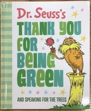Dr. Seuss's Thank You for Being Green: And Speaking for the Trees (Hardcover) 