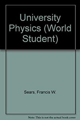 University Physics Francis W., Zemansky, Mark W., Young, Hugh D.