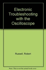 ELECTRONIC TROUBLESHOOTING WITH THE OSCILLOSCOPE By Robert Gordon Middleton *VG*