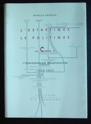 BANDINI MIRELLA L'ESTHETIQUE LE POLITIQUE VIA VALERIANO 1998 SITUAZIONISMO COBRA