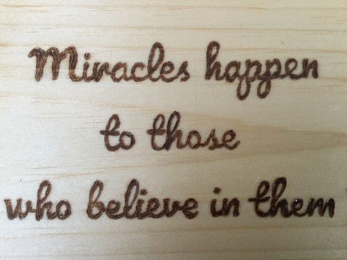 Miracles Happen to those Who Believe Wood Burning On A Decoratively Stained Wood - Picture 4 of 6