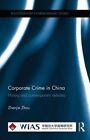 Corporate Crime in China: History and contemporary debates by Zhenjie Zhou (Hardback, 2014)