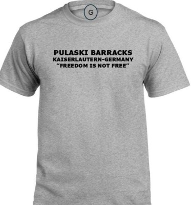 PULASKI BARRACKS* KAISERLAUTERN- GERMANY* FREEDOM* INDIVIDUAL BASE PT SHIRT