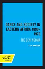 Dance and Society in Eastern Africa 1890-1970: the Beni -  NEW T. O. Ranger 2020