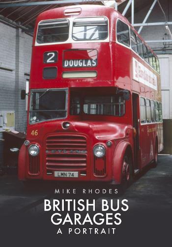 Mike Rhodes British Bus Garages (taschenbuch)