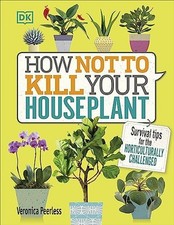 How Not to Kill Your Houseplant: Su..., Peerless, Veron