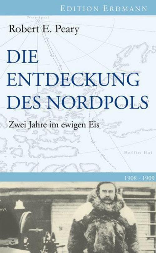 Die Entdeckung Des Nordpols Robert E. Peary 9783865398093