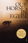 Our Horses in Egypt by Rosalind Belben (Paperback, 2008)
