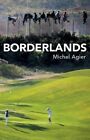 Borderlands: Towards an Anthropology of the Cosmopolitan Condition by Michel Agier (Paperback, 2016)