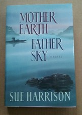 Mother Earth Father Sky, Sue Harrison, Signed, 1st edition, Hardcover w DJ, VG