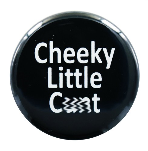 1.25" (32mm) 'Cheeky Little C*nt" Funny Naughty Button Badge Pin ADULT 18+ - Picture 1 of 3