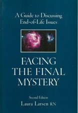 Facing the Final Mystery A Guide to Discussing End-of-Life Issues New 