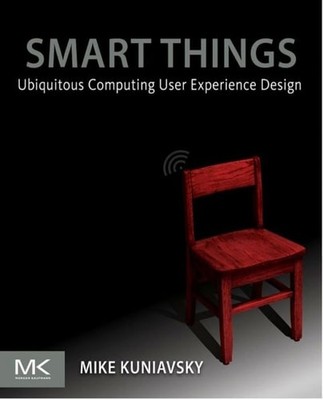 Smart Things: Ubiquitous Computing User Experience Design by Kuniavsky, Mike, Go