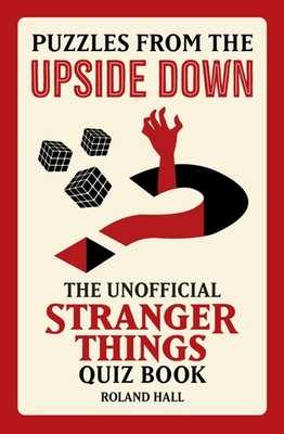 Puzzles from the Upside Down: The Unofficial Stranger Things Qui