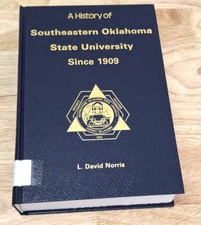 A History of Southeastern Oklahoma University Since 1909, Signed, 1st Edition