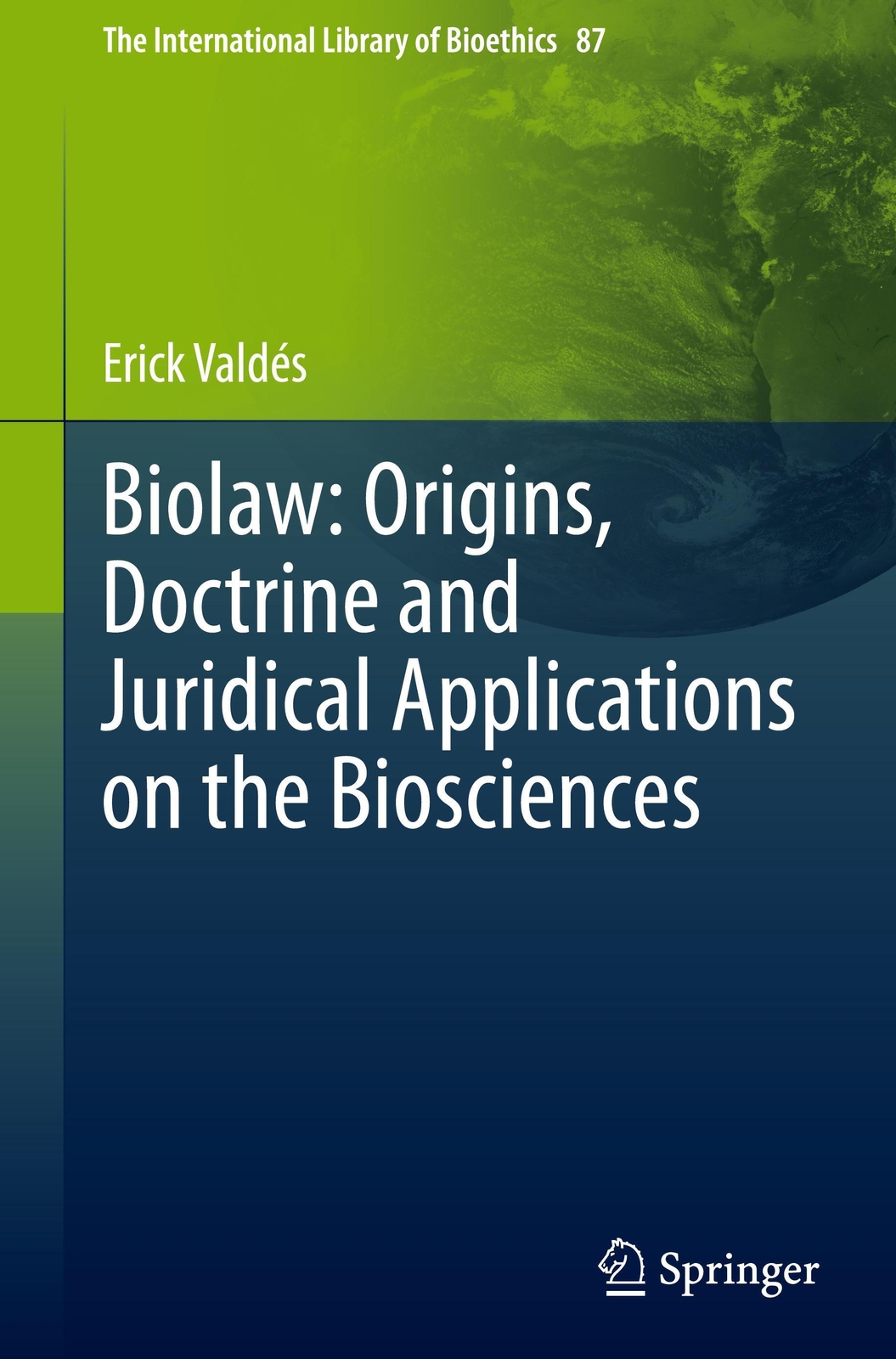 Erick Valdés | Biolaw: Origins, Doctrine And Juridical Applications On