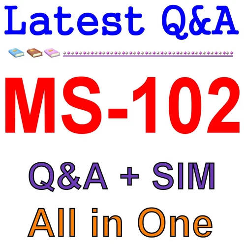 Best Exam Practice Material for MS-102 Exam 464 Q&A