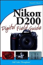 NIKON D200 DIGITAL FIELD GUIDE By David D. Busch *Excellent Condition*