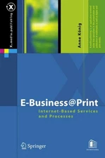 E-business@print : Internet-based Services And Processes, Hardcover by Konig,...