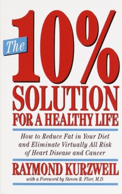 The 10% Solution For A Healthy Life: How To Reduce Fat In Your Diet And Eli...