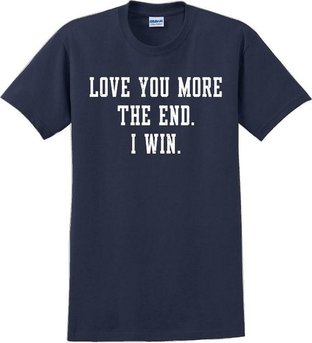 Camisas Love you more The end I win - Día de San Valentín - Camisas Día en V - Imagen 4 de 15