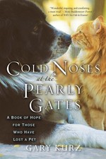 Cold Noses At The Pearly Gates: A Book of Hope for Those Who Have Lost a Pet...