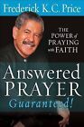 Answered Prayer Guaranteed!: The Power of Praying with Faith by Frederick K C Price (Paperback / softback, 2011)