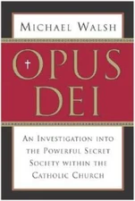 Opus Dei: An Investigation into the Powerful Secretive Society within the - GOOD