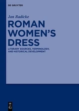 Roman Womens Dress: Literary Sources, Terminology, and Historical Development by