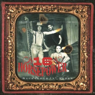 16 HORSEPOWER - SACKCLOTH 'N' ASHES NEW VINYL