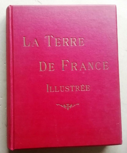 La Terre de France Illustrée Jules CLARETIE éd L BOULANGER  - Picture 1 of 6