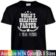 Worlds Greatest FARTER I Mean FATHER Funny Fathers Day Dad Gift Tee T Shirt 