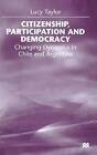 Citizenship, Participation and Democracy: Changing Dynamics in Chile and Argentina by Lucy Taylor (Hardback, 1998)