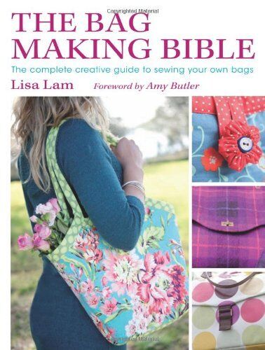 The Bag Making Bible: The Complete Guide to Sewing and Customizing Your Own U. - Bild 1 von 1