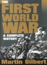 The First World War : A Complete History Hardcover Martin Gilbert