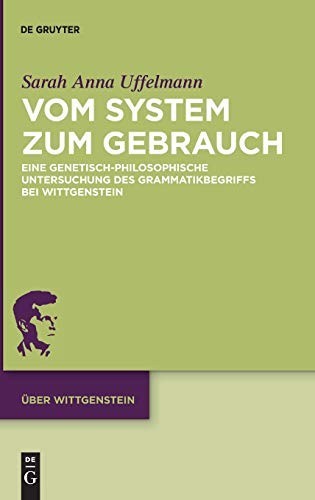 Vom System zum Gebrauch: Eine genetisch-philosophische... - Uffelmann