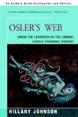 Osler's Web: Inside the Labyrinth of the Chronic Fatigue Syndrome E - GOOD
