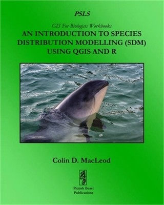 An Introduction To Species Distribution Modelling (SDM) Using QGIS And R (Paperb