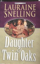 A Secret Refuge Ser.: Daughter of Twin Oaks by Lauraine Snelling (2000, Trade...