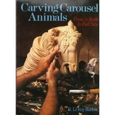 Carving Carousel Animals, from 1/8 Scale to Full Size - paperback Marlow, H....