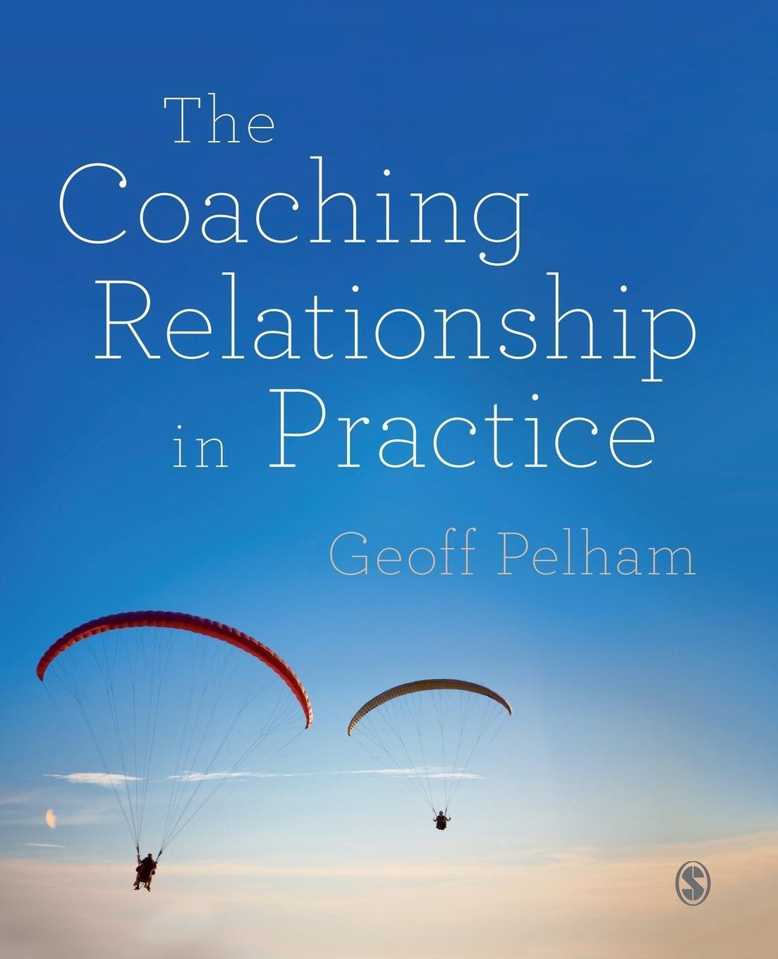 Geoff Pelham | The Coaching Relationship In Practice | Taschenbuch |