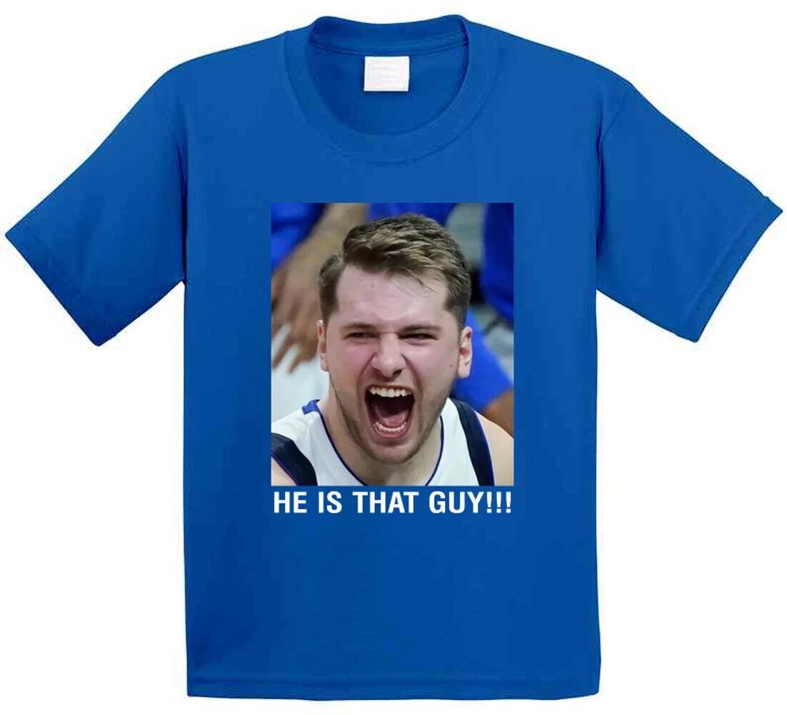 Luka Doncic He Is That Guy Fan T Shirt