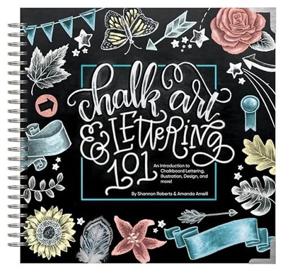 Chalk Art and Lettering 101: An Introduction to Chalkboard Lettering, Illustr...