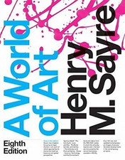 A WORLD OF ART (8TH EDITION) By Henry M. Sayre *Excellent Condition*
