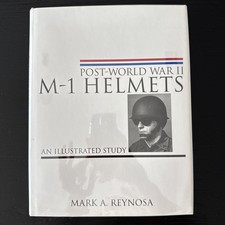 Post-World War II M-1 Helmets: An Illustrated Study by Reynosa, Mark A.