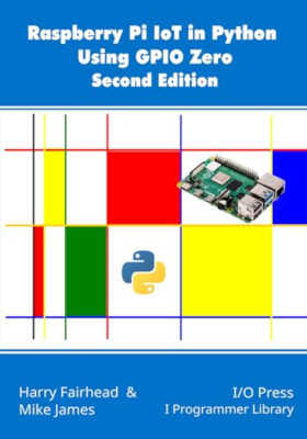 Raspberry Pi IoT In Python Using GPIO Zero, 2nd Edition - Paperback NEW James, M