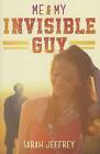 Me & My Invisible Guy by Sarah Jeffrey (Hardback, 2013)