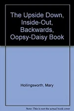 Upside down, Inside-Out, Backwards, Oopsy-Daisy Book Mary Holling