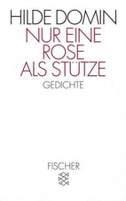 Nur eine Rose als Stütze, Hilde Domin